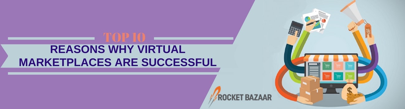 Top 10 Reasons why Virtual Marketplaces are Successful Business Models