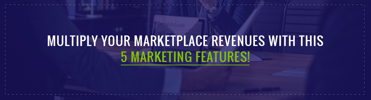 5 Marketing Features Marketplace Solutions